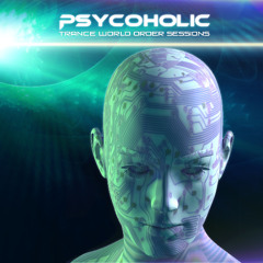 Psycoholic - Trance World Order 052 (March 2025)
