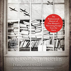 [Download] KINDLE 📍 A Bookshop in Berlin: The Rediscovered Memoir of One Woman's Har