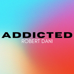 Robert Dani - Addicted
