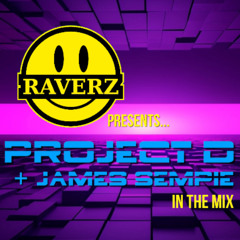 🙂•🎹• RAVERZ presents PROJECT D & JAMES SEMPIE •🎹•🙂