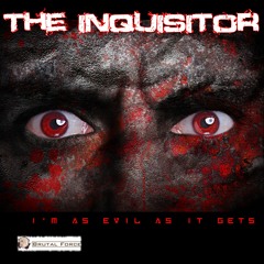The Inquisitor - I'm as Evil as it Gets (Brutal Force Remix)