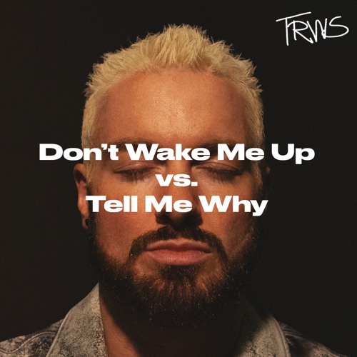 Don't Wake Me Up (James Hype) vs. Tell Me Why (Supermode - Meduza Remix) [TRWS Mashup]