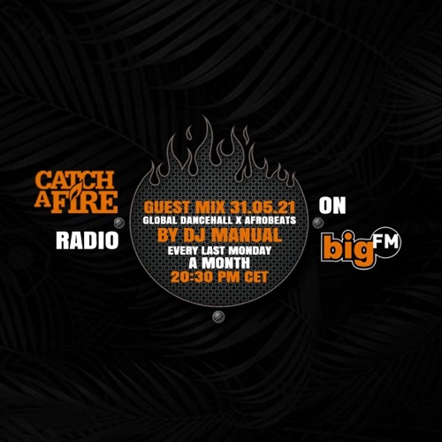 Catch A Fire Mix For BigFM By DJ Manual 31.05.21