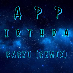 Happy Birthday  KARZØ (Remix)