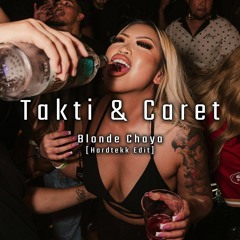 TAKTI & CARET - Blonde Chaya [Hardtekk Edit]