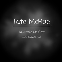 Tate McRae - You Broke Me First (Jake Rodas Remix)