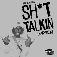 shit talkin (pak walk )