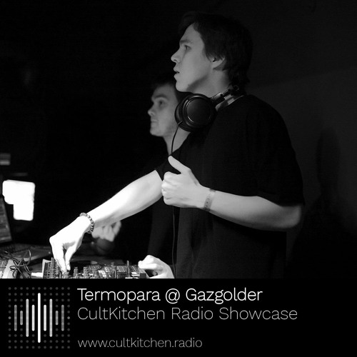 Stream Termopara — CultKitchen Radio Showcase @ Gazgolder by CultKitchen |  Listen online for free on SoundCloud