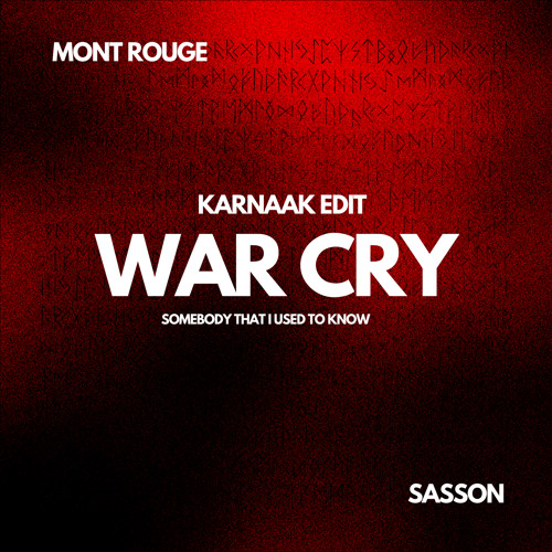 War Cry (KARNAAK "Somebody That I Used to Know" Edit)