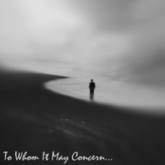 To Whom It May Concern [Intro]