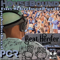 HouseBound - 16th July 2025 .. Beat-Hearder Blues Mix