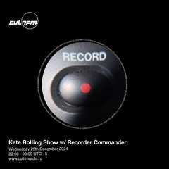 Kate Rolling Radio Show w/ Recorder Commander 25th December 2024 on CULT FM Radio