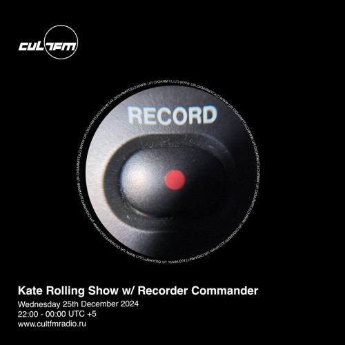 Kate Rolling Radio Show w/ Recorder Commander 25th December 2024 on CULT FM Radio