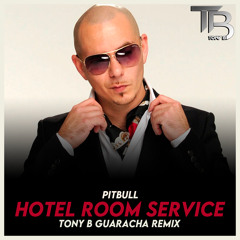 Pitbull - Hotel Room Service (TONY B Guaracha Remix)