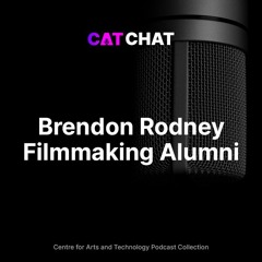 CAT Chat #9 - Brendon Rodney - Filmmaking Alumni