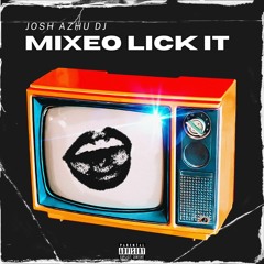 Josh Azhu - Mixeo Lick It (SANDUNGUEO AGRESSIVE)