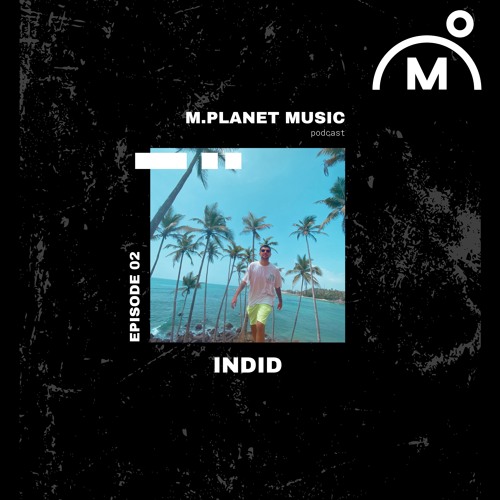 M.planet podcast 002 - Indid