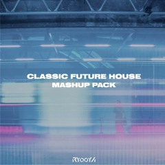 Classic Future House Mashup Pack [BUY == FREE DOWNLOAD]