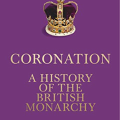 [ACCESS] PDF 📩 Coronation: A History of the British Monarchy by  Roy Strong PDF EBOO