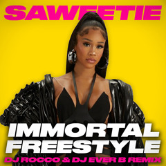 Saweetie - IMMORTAL FREESTYLE (DJ ROCCO & DJ EVER B Remix) (Dirty)
