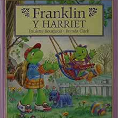 Read PDF 🖌️ Franklin y Harriet by Paulette Bourgeois,Alejandra Lopez Varela,Brenda C