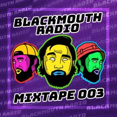 Blackmouth Radio 003