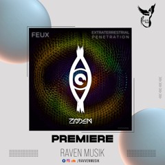 PREMIERE: FEUX -Extraterrestrial Penetration (Original Mix) [ZODEM]