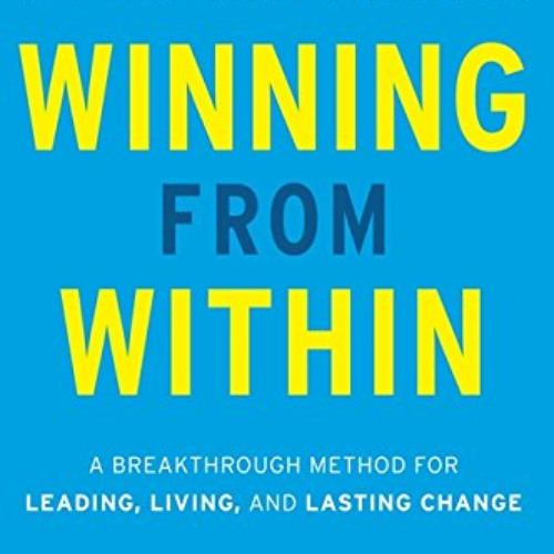 FREE EPUB 📥 Winning from Within: A Breakthrough Method for Leading, Living, and Last