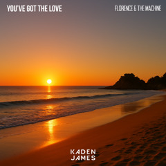 Florence & The Machine - You've Got The Love (Kaden James Remix)