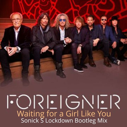 Foreigner - Waiting for a Girl Like You ( Sonick S Lockdown Bootleg Mix )