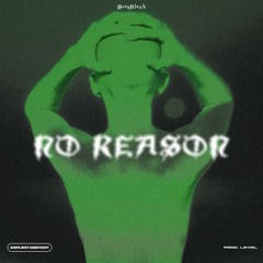 "NO REASON" ®