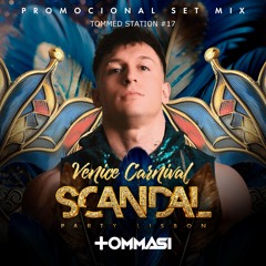 TOMMED STATION #17 - VENICE CARNIVAL (SCANDAL PARTY LISBON)