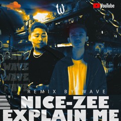 EXPLANE ME - ( Nice - Zee ) Remix By Wave