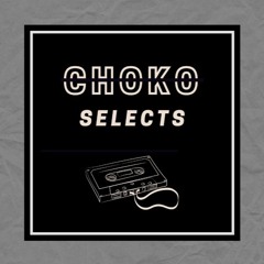 CHOKO SELECTS: House Picks 3