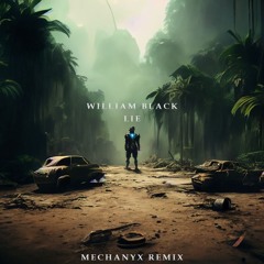 William Black - Lie (MECHANYX Remix)