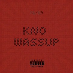 Kno Wassup (Prod. By @WalteezyAFN)