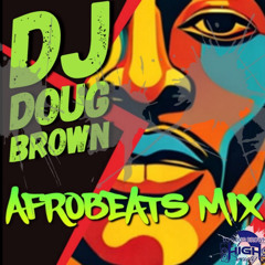 DJ DOUG BROWN AFROBEAT / AMAPIANO MIX