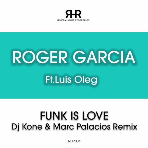RHR004 Roger Garcia Ft. Luis Oleg "Funk Is Love (Dj Kone & Marc Marc Palacios)" Peview