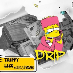 Trippy LIZE - Drip Ft.Nue Wave