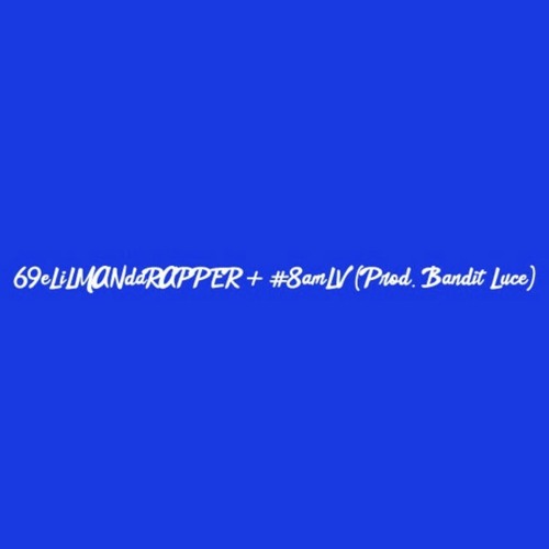69eLiLMANdaRAPPER + #8amLV (Prod. Bandit Luce)