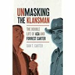 ((Read PDF) Unmasking the Klansman: The Double Life of Asa and Forrest Carter