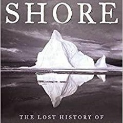 (PDF/DOWNLOAD) Unknown Shore: The Lost History of England's Arctic Colony