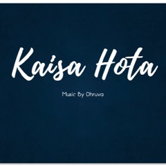 KAISA HOTA | DHRUVA (RELEASED)