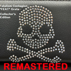 Fatalism Contagion - *FEAT* Greta - Collectors Edition