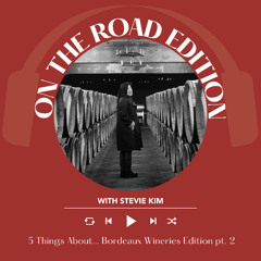 Ep. 2376  5 things about ... Bordeaux Wineries Edition Part 2 | On the Road with Stevie Kim