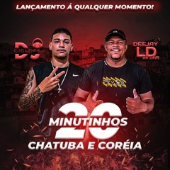 SEQ 20+16 MINUTOS DA CHATUBA E CORÉIA DE MESQUITA ((DJ CICLOPE E DJ LD DA CORÉIA)).mp3