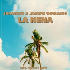 JunsterD x Joseph Goulding - La Nena