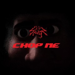 CHOP ME (FREE)