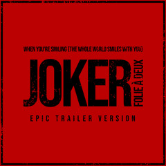 When You're Smiling (The Whole World Smiles with You) - Joker: Folie à Deux (Epic Trailer Version)