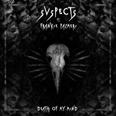 SVSPECTS - Death Of My Mind (Feat. Frankie Palmeri)
